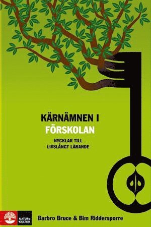 Kärnämnen i förskolan : nycklar till livslångt lärande - Bruce Barbro - Bøger - Natur & Kultur - 9789127132696 - 29. august 2012