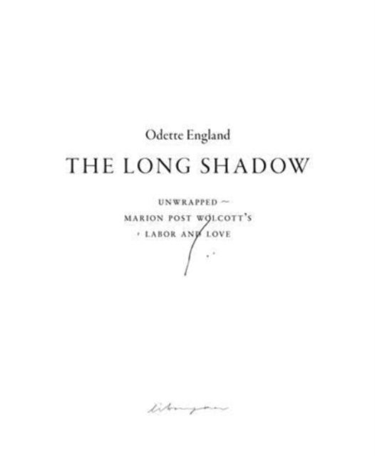 Cover for Odette England · The Long Shadow (Unwrapped ~ Marion Post Wolcott’s Labor and Love) (Paperback Book) (2024)