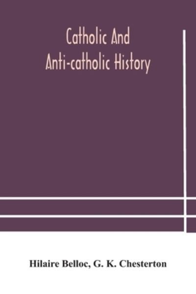 Cover for Hilaire Belloc · Catholic and Anti-Catholic history (Taschenbuch) (2020)