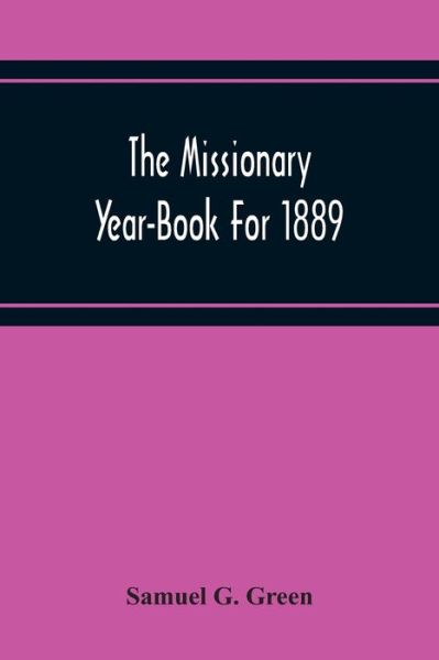 Cover for Samuel G Green · The Missionary Year-Book For 1889 (Paperback Book) (2020)
