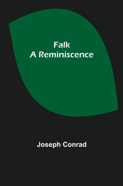 Falk - Joseph Conrad - Kirjat - Alpha Edition - 9789355395696 - torstai 16. joulukuuta 2021