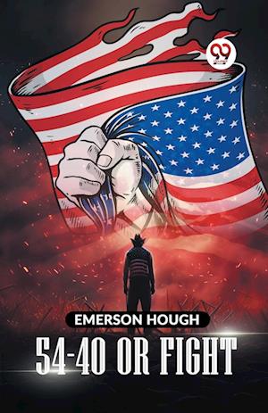 Cover for Emerson Hough · 54-40 or Fight (Paperback Book) (2023)