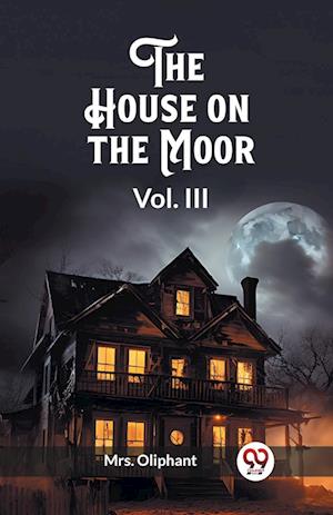 Cover for Mrs Oliphant · The House on the Moor Vol. III (Edition2023) (Paperback Bog) (2024)