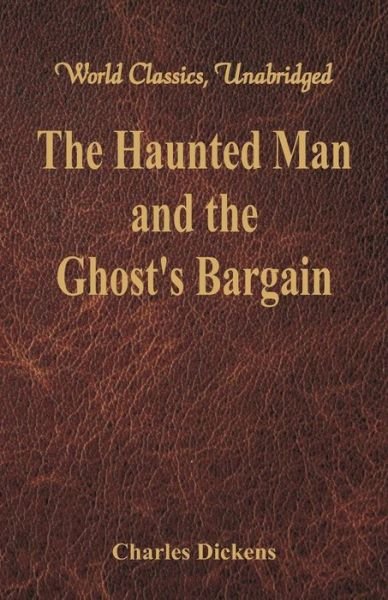The Haunted Man and the Ghost's Bargain - Charles Dickens - Bøker - Alpha Editions - 9789386423696 - 12. august 2017