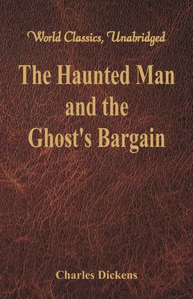 The Haunted Man and the Ghost's Bargain - Charles Dickens - Książki - Alpha Editions - 9789386423696 - 12 sierpnia 2017