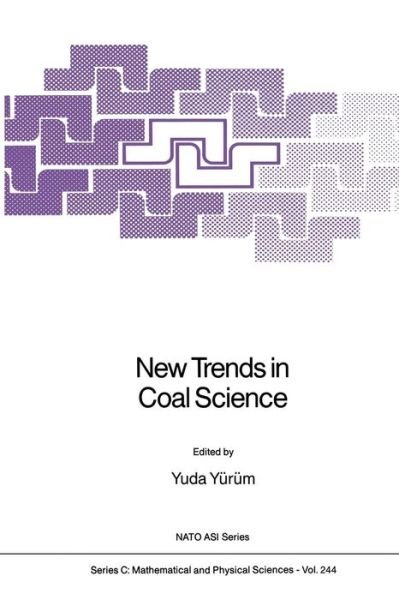 Cover for Yuda Yurum · New Trends in Coal Science - NATO Science Series C (Paperback Bog) [Softcover reprint of the original 1st ed. 1988 edition] (2011)