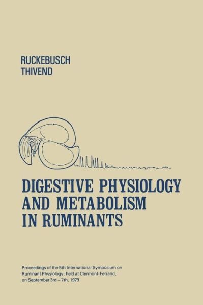 Cover for Y Ruckebusch · Digestive Physiology and Metabolism in Ruminants: Proceedings of the 5th International Symposium on Ruminant Physiology, held at Clermont — Ferrand, on 3rd–7th September, 1979 (Paperback Bog) [Softcover reprint of the original 1st ed. 1980 edition] (2012)