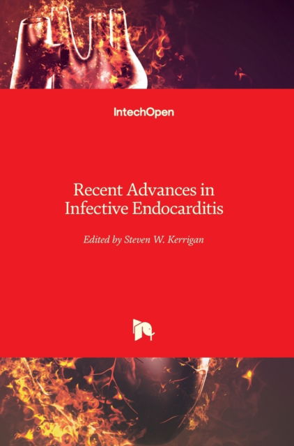 Recent Advances in Infective Endocarditis - Steve W Kerrigan - Books - In Tech - 9789535111696 - June 27, 2013
