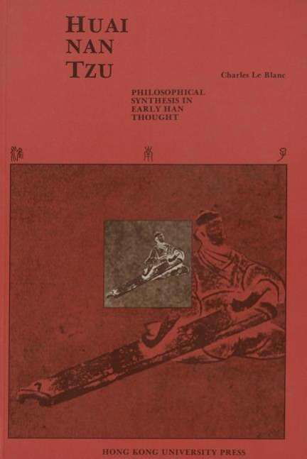 Cover for LeBlanc · Huai Nan Tzu: Philosophical synthesis in early Han thought. The idea of resonance (Kan- Ying). With a translation and analysis of Chapter Six (Pocketbok) (1985)