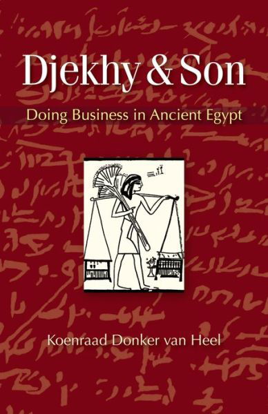 Cover for Donker Van HeelHeel, Koenraad (Leiden University) · Djekhy &amp; Son: Doing Business in Ancient Egypt (Paperback Book) (2013)