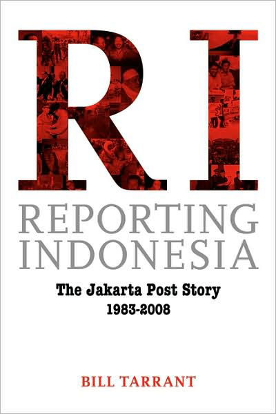 Cover for Bill Tarrant · Reporting Indonesia: The Jakarta Post Story 1983-2008 (Paperback Book) (2008)