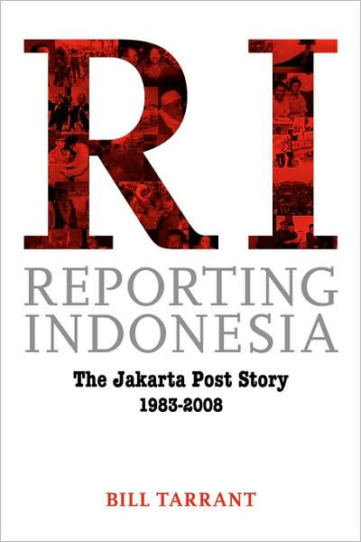 Cover for Bill Tarrant · Reporting Indonesia: The Jakarta Post Story 1983-2008 (Pocketbok) (2008)