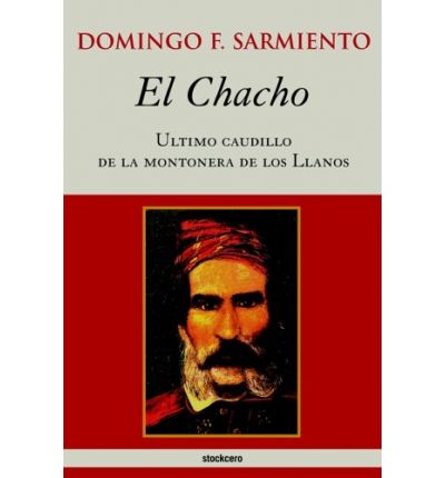 Cover for Domingo F. Sarmiento · El Chacho - Ultimo Caudillo De La Montonera De Los Llanos (Paperback Book) [Spanish edition] (2003)