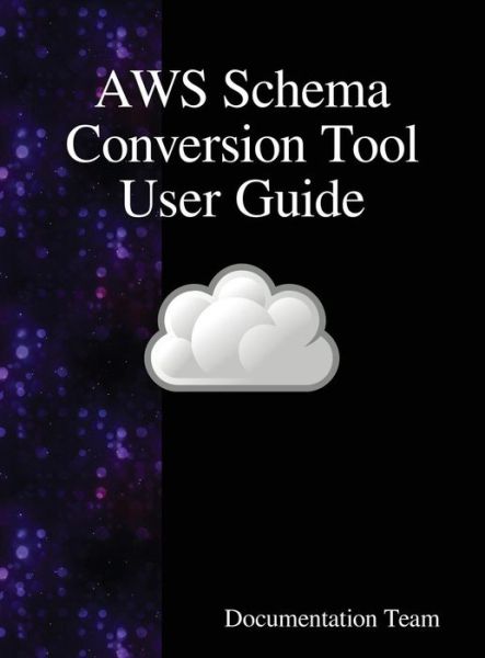 Cover for Documentation Team · AWS Schema Conversion Tool User Guide (Innbunden bok) (2018)