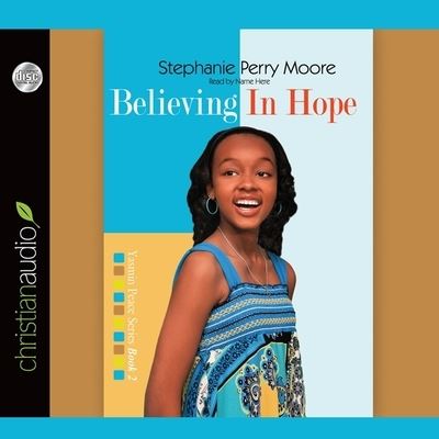 Believing in Hope - Stephanie Perry Moore - Muzyka - Christianaudio - 9798200495696 - 1 grudnia 2010