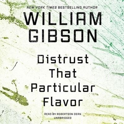 Cover for William Gibson · Distrust That Particular Flavor (CD) (2022)