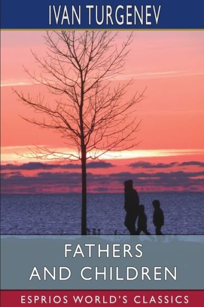 Cover for Ivan Sergeevich Turgenev · Fathers and Children (Esprios Classics): Translated by Constance Garnett (Taschenbuch) (2024)