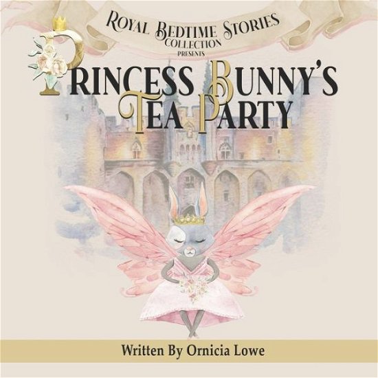 Cover for Ornicia Lowe · Princess Bunny's Tea Party (Paperback Bog) (2022)