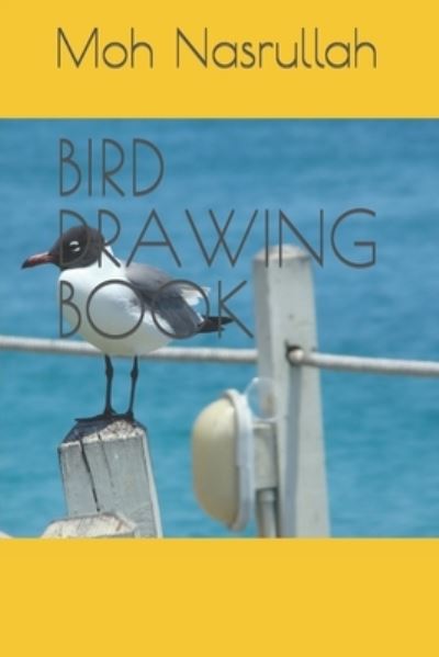 Bird Drawing Book - Moh Nasrullah - Książki - Independently Published - 9798421773696 - 23 lutego 2022