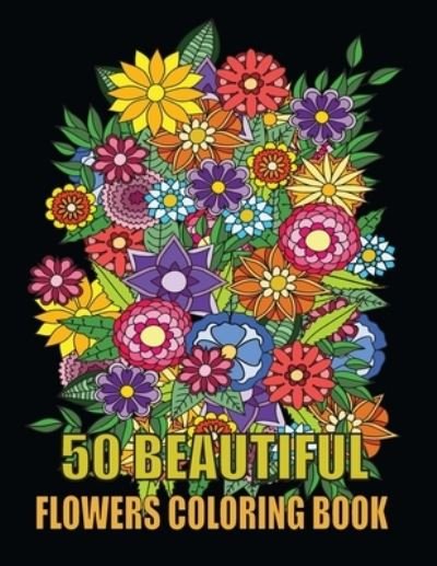 Cover for Kr Print House · 50 Beautiful Flowers Coloring Book: Beautiful Flowers and Floral Designs for Stress Relief and Relaxation and Creativity - Perfect Coloring Book for Seniors (Pocketbok) (2021)