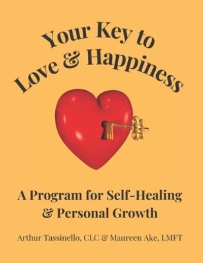 Cover for Maureen Ake · Your Key to Love &amp; Happiness: A Program for Self-Healing &amp; Personal Growth (Paperback Book) (2021)