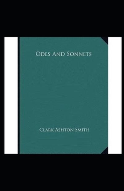 Odes and Sonnets Illustrated - Clark Ashton Smith - Książki - Independently Published - 9798556439696 - 31 października 2020