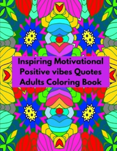 Cover for Jose Martinez · Inspiring Motivational Positive vibes Quotes Adults Coloring Book (Pocketbok) (2021)