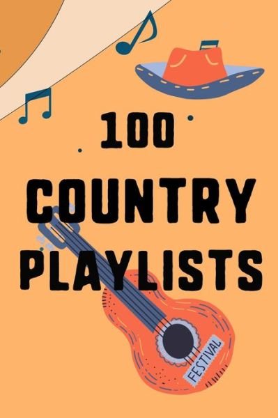 100 Country Playlists - Trebleclef Press - Książki - Independently Published - 9798612421696 - 10 lutego 2020