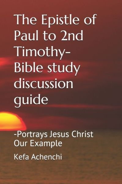 Cover for Kefa Achenchi · The Epistle of Paul to 2nd Timothy-Bible study discussion guide (Pocketbok) (2020)