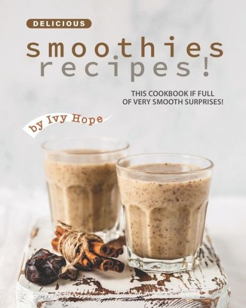 Cover for Ivy Hope · Delicious Smoothies Recipes! (Paperback Bog) (2020)