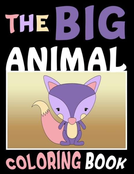The Big Animal Coloring Book - Laffa N Co - Livres - Independently Published - 9798684561696 - 9 septembre 2020