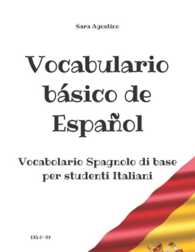 Cover for Sara Agostino · VOCABULARIO BASICO DE ESPANOL - Vocabolario Spagnolo di base per studenti Italiani (Paperback Book) (2021)