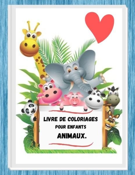 Cover for Independently Published · Livre de Coloriages pour enfants animaux . (Paperback Book) (2021)