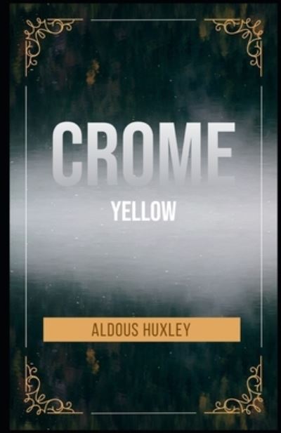 Cover for Aldous Huxley · Crome Yellow Illustrated (Taschenbuch) (2021)