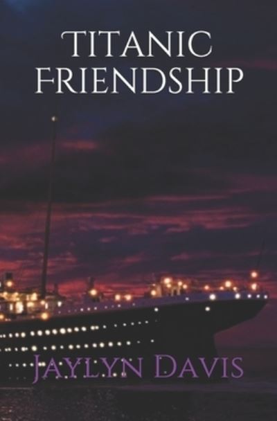 Cover for Jaylyn Davis · Titanic Friendship (Paperback Book) (2021)