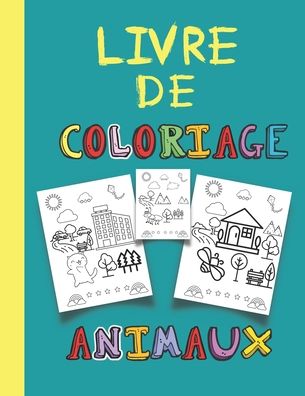 Cover for Livre Coloriage Animaux · Livre De Coloriage Animaux: Animaux, Foret, Livre De Coloriage Alphabets Pour Enfants - Livre De Coloriage Foret. (Paperback Book) (2021)