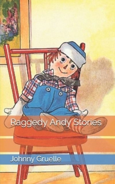 Raggedy Andy Stories - Johnny Gruelle - Kirjat - Independently Published - 9798728715696 - maanantai 5. huhtikuuta 2021