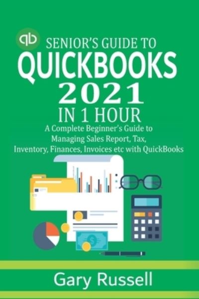 Cover for Gary Russell · Senior's Guide to QuickBooks 2021 in 1 Hour (Paperback Book) (2021)