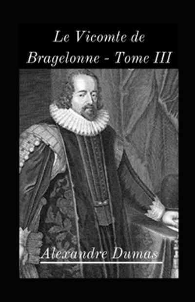 Cover for Alexandre Dumas · Le Vicomte de Bragelonne - Tome III illustree (Paperback Book) (2021)