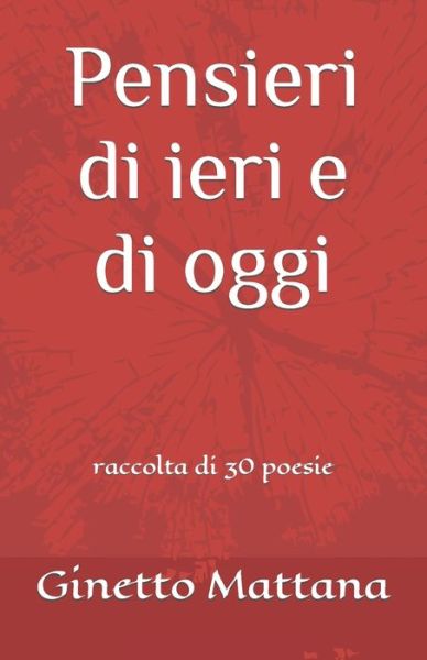 Cover for Ginetto Mattana · Pensieri di ieri e di oggi: raccolta di 30 poesie (Pocketbok) (2022)