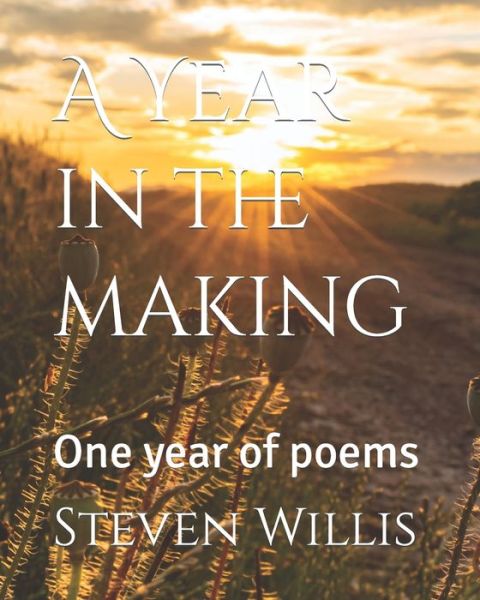 Cover for Steven Willis · A Year in the making: One year of poems (Paperback Book) (2022)