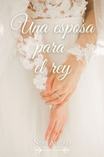 Cover for Nina Amores · Una esposa para el rey - Los Reyes de Encenard (Paperback Book) (2022)