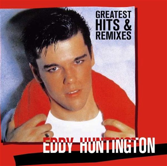 Cover for Eddy Huntington · Greatest Hits &amp; Remixes (CD) (2018)