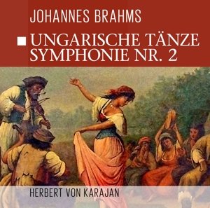 Cover for Brahms / Karajan · Ungarische Tanze - Symphonie Nr.2 (CD) (2015)