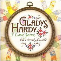 Cover for Hardy Gladys · I Love Jesus But I Drink A Lit (CD) (2008)