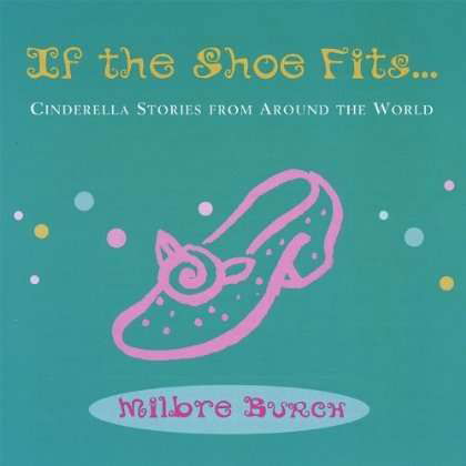 Cover for Milbre Burch · If the Shoe Fits... Cinderella Stories from Around (CD) (2008)
