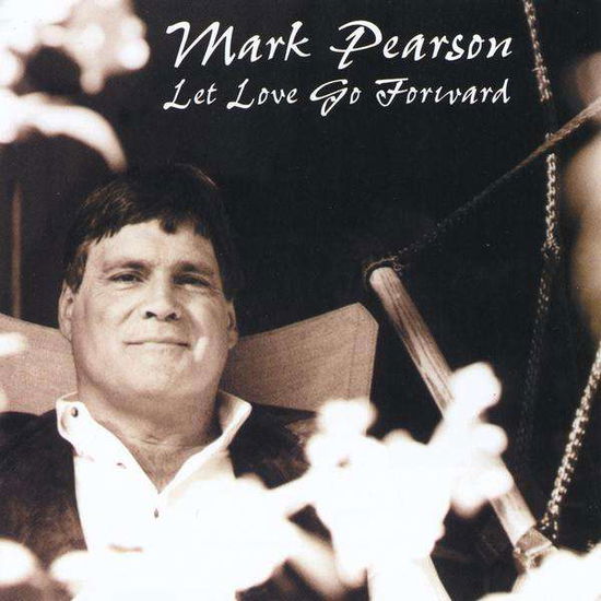 Cover for Mark Pearson · Let Love Go Forward (CD) (2010)