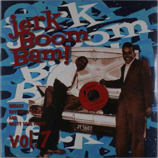 Cover for Various - Jerk Boom Bam · Vol.7 - Greasy Rhythm &amp; Soul Party (LP) (2023)