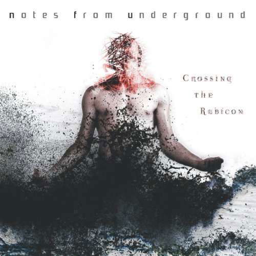 Crossing The Rubicon - Notes From Underground - Music - DANSE MACABRE - 4042564087697 - June 11, 2009