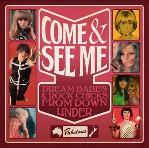 Come & See Me: Dream Babes & Rock Chicks from Down · Come & See Me Dream Babes & Rock Chicks From Down Under (CD) (2015)